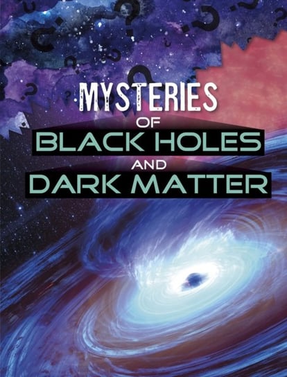 Mysteries Of Black Holes And Dark Matter Ellen Labrecque