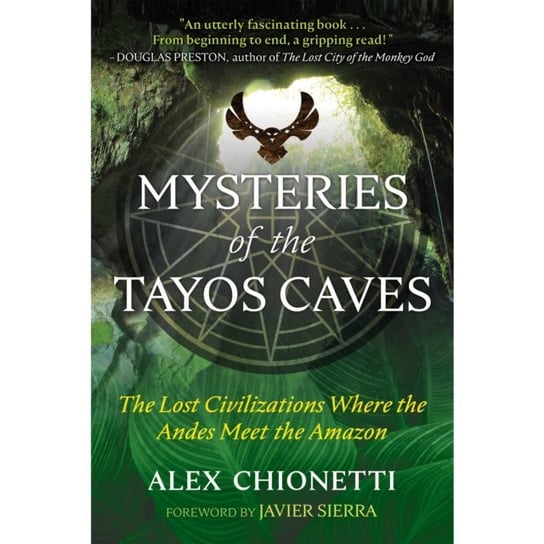 Mysteries of the Tayos Caves Chionetti Alex, Sierra Javier