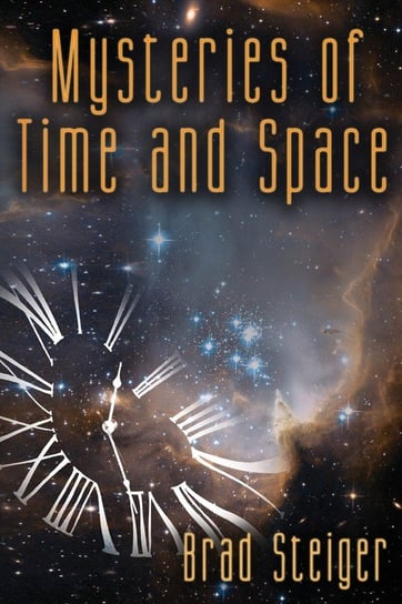 Mysteries of Time and Space Steiger Brad