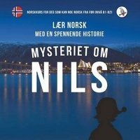 Mysteriet om Nils. Lær norsk med en spennende historie. Norskkurs for deg som kan noe norsk fra før (nivå B1-B2). Skalla Werner