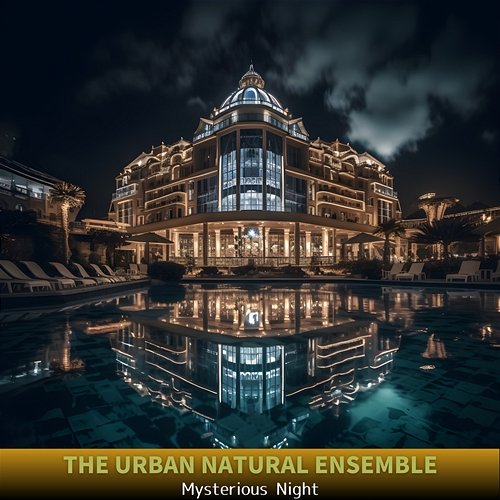 Mysterious Night The Urban Natural Ensemble