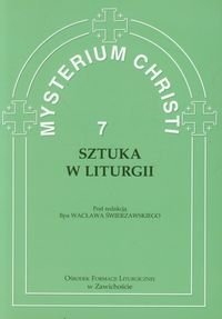 Mysterium Christi. Tom 7. Sztuka w liturgii Opracowanie zbiorowe