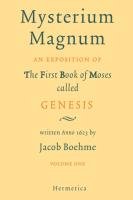 Mysterium Magnum: Volume One Boehme Jacob, Bohme Jakob, Beohme Jakob