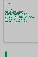 Mystery and the Making of a Christian Historical Consciousness Lang T. J.