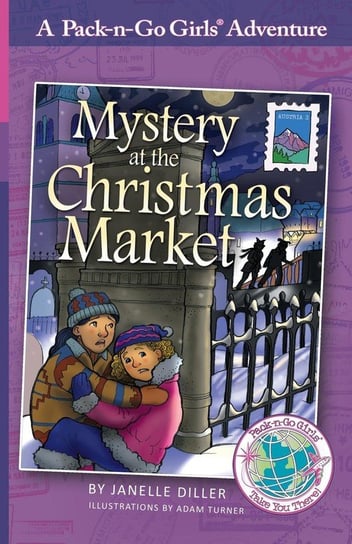 Mystery at the Christmas Market (Pack-n-Go Girls Adventures - Austria 3) Diller Janelle