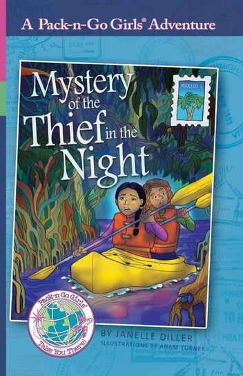 Mystery of the Thief in the Night (Pack-n-Go Girls Adventures - Mexico 1) Diller Janelle