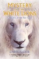 Mystery of the White Lions Tucker Linda G.