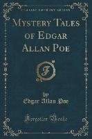Mystery Tales of Edgar Allan Poe (Classic Reprint) Poe Edgar Allan