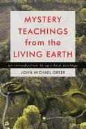 Mystery Teachings from the Living Earth Greer John Michael