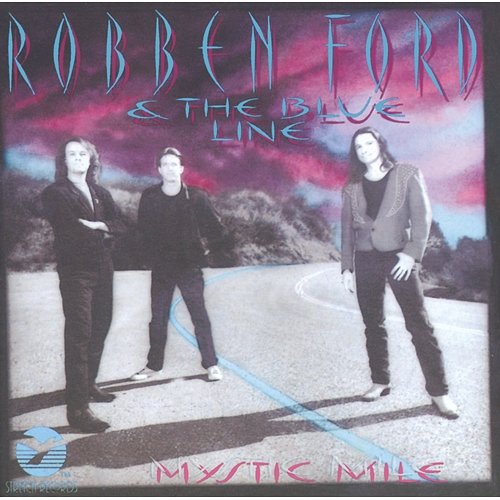 Mystic Mile Robben Ford & The Blue Line