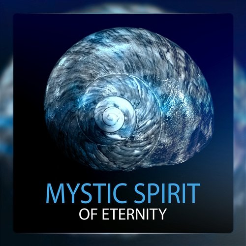 Mystic Spirit of Eternity: Light of Serenity, Astral Meditation, Dimension of Peace, Attention for Soul Spiritual Healing Consort