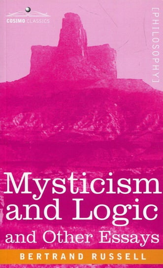 Mysticism and Logic and Other Essays Russell Bertrand