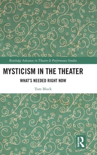 Mysticism in the Theater: Whats Needed Right Now Tom Block