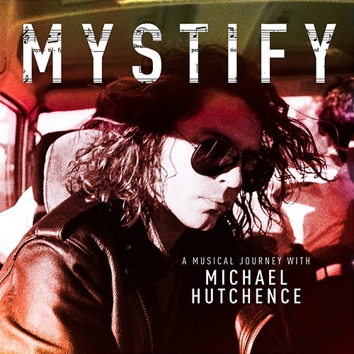 Mystify: A Musical Journey With Michael Hutchence Michael Hutchence