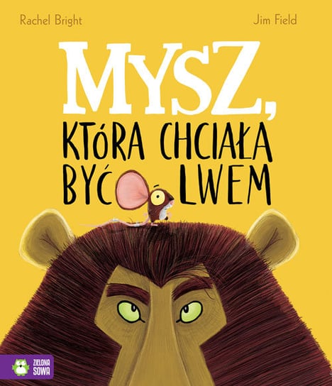 Mysz, która chciała być lwem Bright Rachel, Field Jim