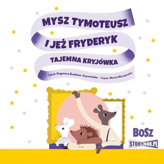 Mysz Tymoteusz i jeż Fryderyk. Tajemna kryjówka - audiobook Budzbon-Szymańska Dagmara