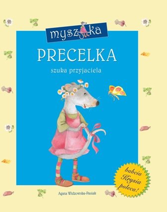 Myszka Precelka szuka przyjaciela Widzowska-Pasiak Agata