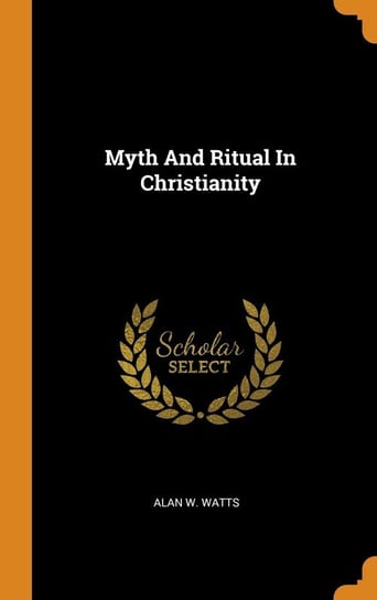 Myth And Ritual In Christianity Watts Alan W.