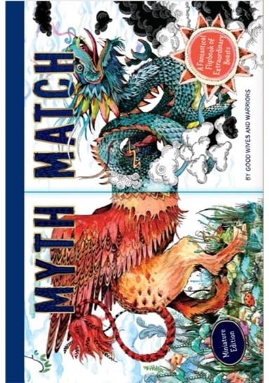 Myth Match Miniature: A Fantastical Flipbook of Extraordinary Beasts Opracowanie zbiorowe