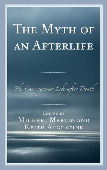 Myth of an Afterlife Martin Michael