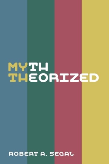 Myth Theorized Robert Alan Segal