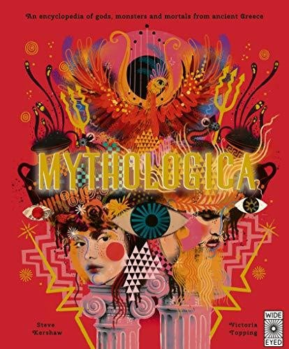 Mythologica: An encyclopedia of gods, monsters and mortals from ancient Greek Stephen P. Kershaw