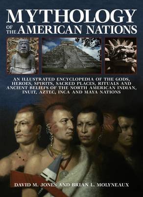 Mythology of the American Nations Molyneaux Brian, Jones David Lewis