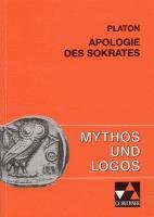 Mythos und Logos 5. Platon: Apologie des Sokrates Platon
