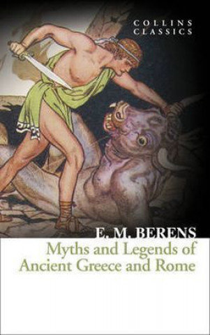Myths and Legends of Ancient Greece and Rome Berens E. M.
