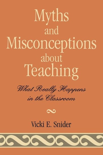 Myths and Misconceptions about Teaching Snider Vicki