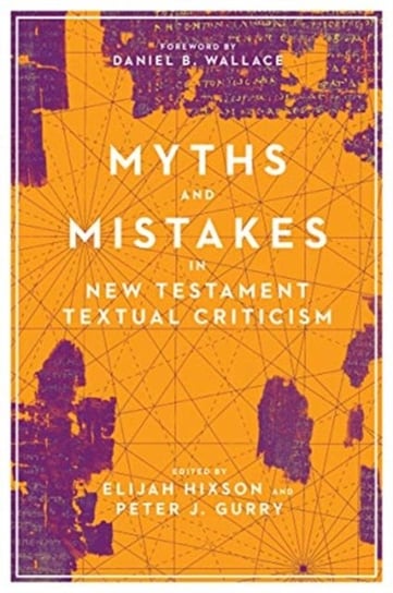 Myths and Mistakes in New Testament Textual Criticism Opracowanie zbiorowe