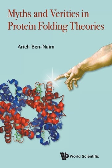 Myths and Verities in Protein Folding Theories Arieh Ben-Naim