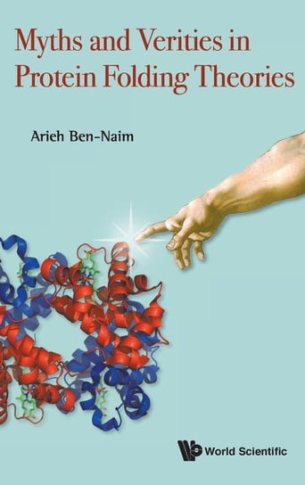 Myths and Verities in Protein Folding Theories Arieh Ben-Naim