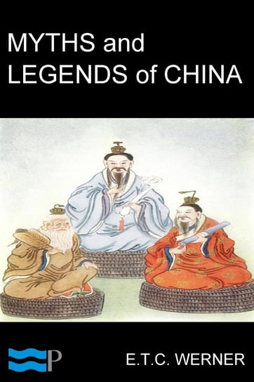 Myths & Legends of China Edward Theodore Chalmers Werner