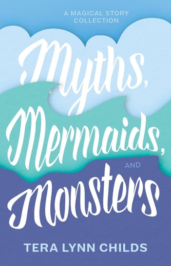Myths, Mermaids, and Monsters Childs Tera Lynn