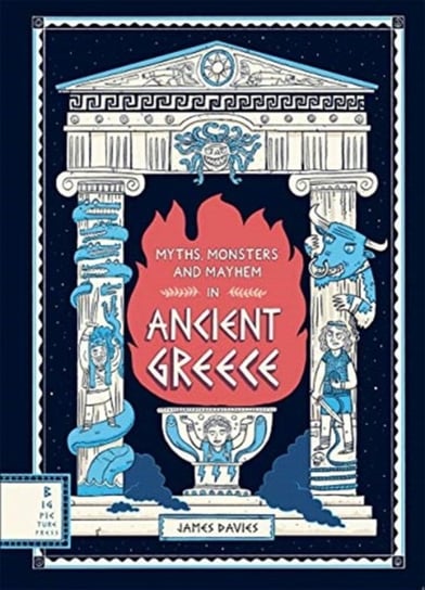 Myths, Monsters and Mayhem in Ancient Greece Davies James