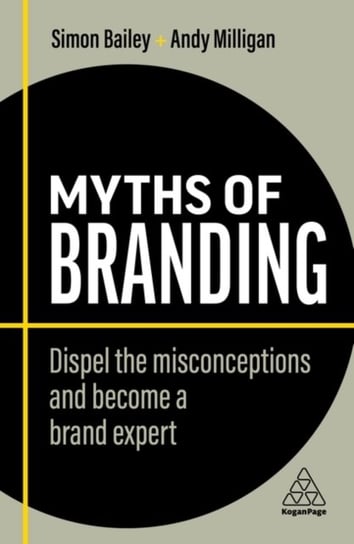 Myths of Branding: Dispel the Misconceptions and Become a Brand Expert Bailey Simon