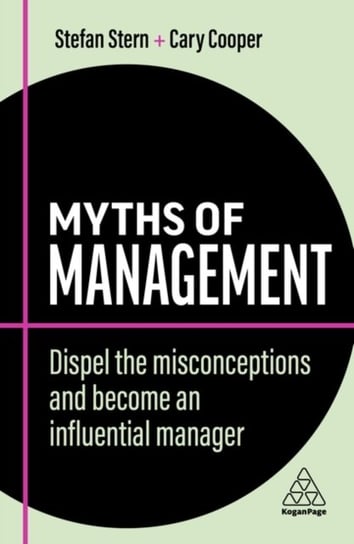 Myths of Management: Dispel the Misconceptions and Become an Influential Manager Stern Stefan