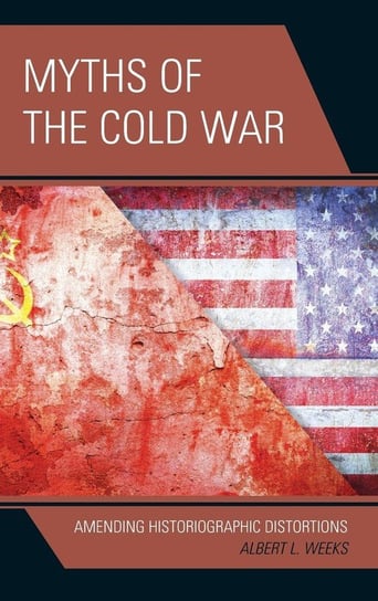 Myths of the Cold War Weeks Albert L.