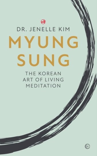 Myung Sung: The Korean Art of Living Meditation Jenelle Kim