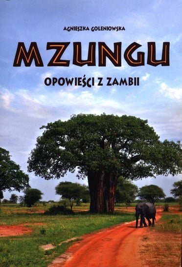 Mzungu. Opowieści z Zambii Goleniowska Agnieszka