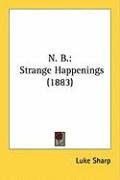 N. B.: Strange Happenings (1883) Sharp Luke