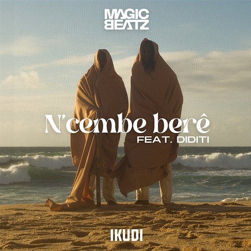 N' Cembe Beré Magic Beatz feat. DIDITI