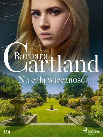 Na całą wieczność. Ponadczasowe historie miłosne Barbary Cartland Cartland Barbara