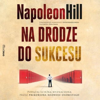 Na drodze do sukcesu. Podążaj ścieżką wyznaczoną przez prekursora rozwoju osobistego - audiobook Hill Napoleon, Green Don