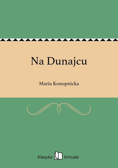 Na Dunajcu Konopnicka Maria