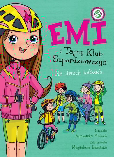 Na dwóch kółkach. Emi i Tajny Klub Superdziewczyn. Tom 15 Mielech Agnieszka
