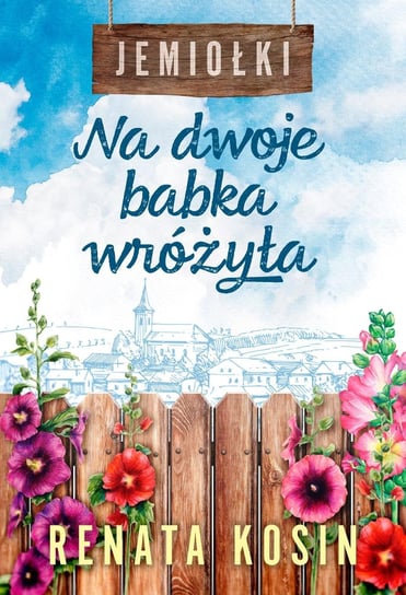 Na dwoje babka wróżyła. Jemiołki. Tom 1 - ebook epub Kosin Renata