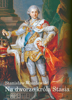 Na dworze króla Stasia Wasylewski Stanisław