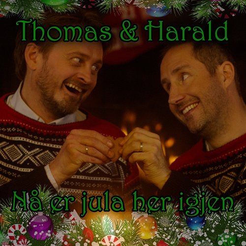 Nå er jula her igjen Thomas og Harald